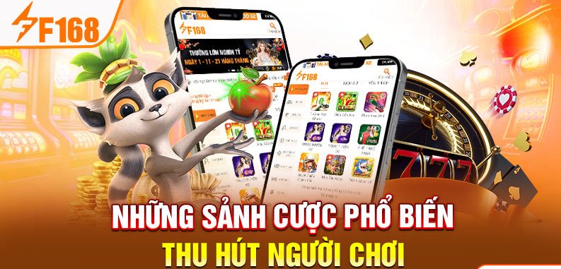 Những sảnh cược phổ biến thu hút người chơi