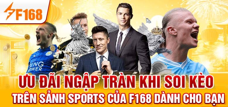 Ưu đãi ngập tràn khi soi kèo trên thể thao F168 dành cho bạn